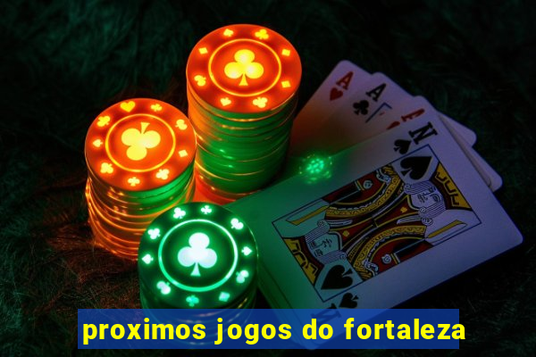 proximos jogos do fortaleza